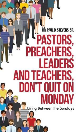 Cover image for Pastors, Preachers, Leaders and Teachers, Don't Quit on Monday