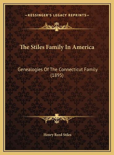 The Stiles Family in America: Genealogies of the Connecticut Family (1895)