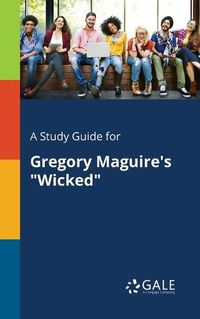 Cover image for A Study Guide for Gregory Maguire's Wicked