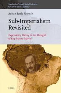 Cover image for Sub-Imperalism Revisited: Dependency Theory in the Thought of Ruy Mauro Marini