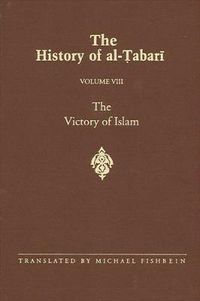 Cover image for The History of al-Tabari Vol. 8: The Victory of Islam: Muhammad at Medina A.D. 626-630/A.H. 5-8
