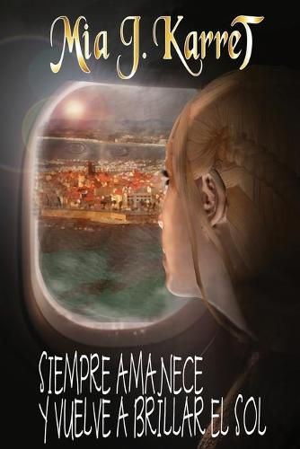 Cover image for Siempre Amanece Y Vuelve a Brillar El Sol: Mas Fuertes Que Su Destino