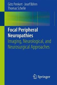 Cover image for Focal Peripheral Neuropathies: Imaging, Neurological, and Neurosurgical Approaches