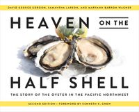 Cover image for Heaven on the Half Shell: The Story of the Oyster in the Pacific Northwest