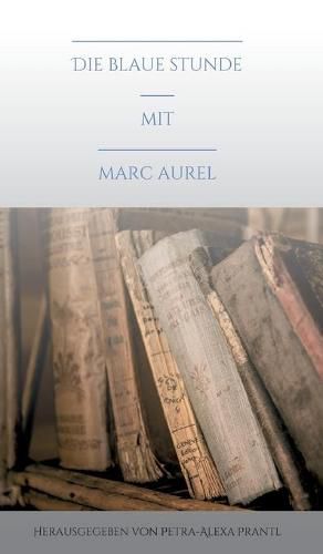 Cover image for Die blaue Stunde mit Marc Aurel