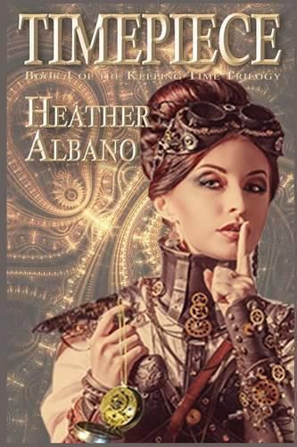 Cover image for Timepiece: A Steampunk Time-Travel Adventure