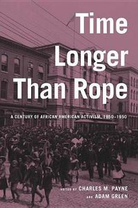 Cover image for Time Longer than Rope: A Century of African American Activism, 1850-1950