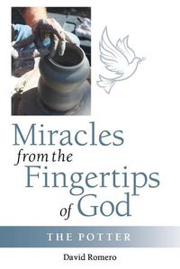 Cover image for Miracles from the Fingertips of God: The Potter