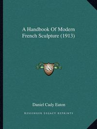 Cover image for A Handbook of Modern French Sculpture (1913)