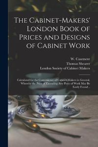 Cover image for The Cabinet-makers' London Book of Prices and Designs of Cabinet Work