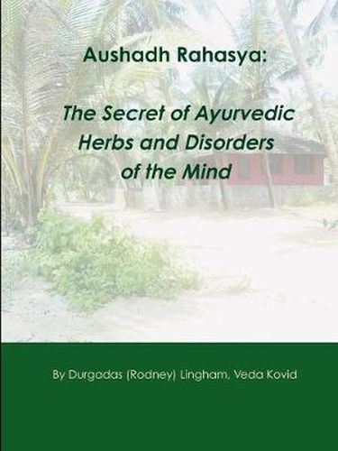 Cover image for Aushadh Rahasya: The Secret of Ayurvedic Herbs and Disorders of the Mind