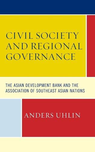 Cover image for Civil Society and Regional Governance: The Asian Development Bank and the Association of Southeast Asian Nations