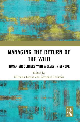 Cover image for Managing the Return of the Wild: Human Encounters with Wolves in Europe