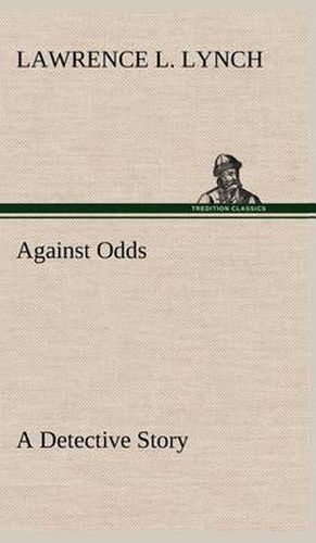 Cover image for Against Odds A Detective Story