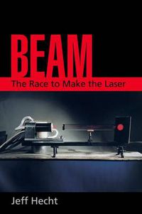 Cover image for Beam: The Race to Make the Laser