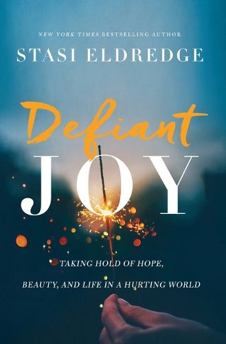 Cover image for Defiant Joy: Taking Hold of Hope, Beauty, and Life in a Hurting World