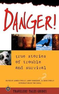 Cover image for Danger!: True Stories of Trouble and Survival