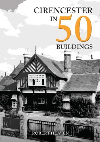 Cover image for Cirencester in 50 Buildings
