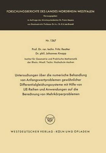 Untersuchungen UEber Die Numerische Behandlung Von Anfangswertproblemen Gewoehnlicher Differentialgleichungssysteme Mit Hilfe Von Lie-Reihen Und Anwendungen Auf Die Berechnung Von Mehrkoerperproblemen