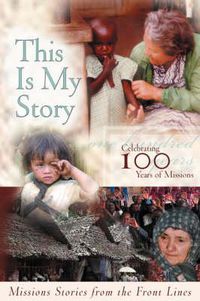 Cover image for This Is My Story: Missions Stories from the Frontlines