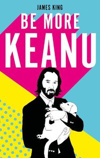 Cover image for Be More Keanu