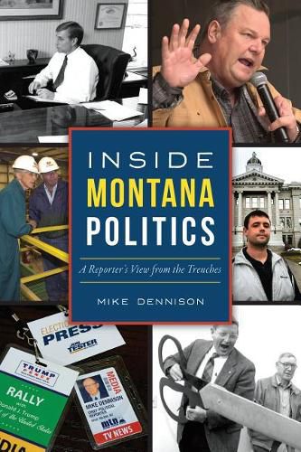 Cover image for Inside Montana Politics: A Reporter's View from the Trenches