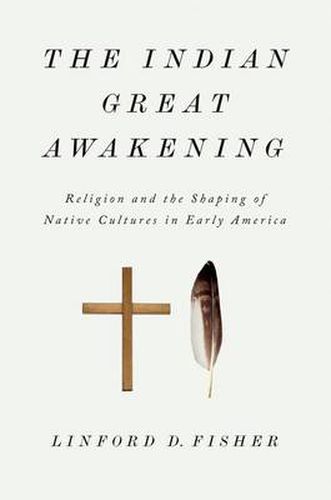 Cover image for The Indian Great Awakening: Religion and the Shaping of Native Cultures in Early America