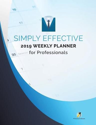 Cover image for Simply Effective 2019 Weekly Planner for Professionals