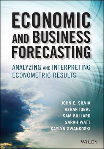 Economic and Business Forecasting - Analyzing and Interpreting Econometric Results