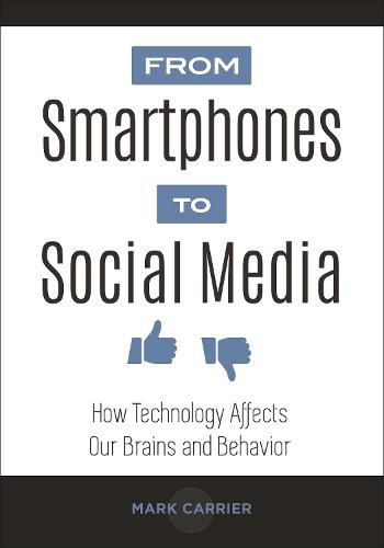 Cover image for From Smartphones to Social Media: How Technology Affects Our Brains and Behavior