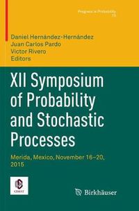 Cover image for XII Symposium of Probability and Stochastic Processes: Merida, Mexico, November 16-20, 2015