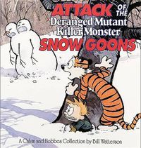Cover image for Attack of the Deranged Mutant Killer Monster Snow Goons: A Calvin and Hobbes Collection