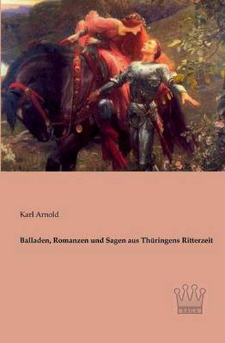 Cover image for Balladen, Romanzen und Sagen aus Thuringens Ritterzeit