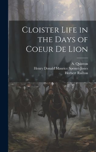 Cover image for Cloister Life in the Days of Coeur de Lion