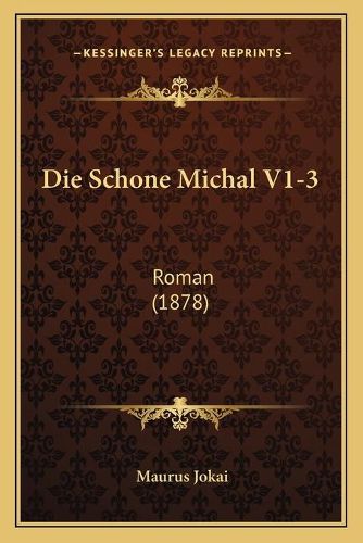 Die Schone Michal V1-3: Roman (1878)