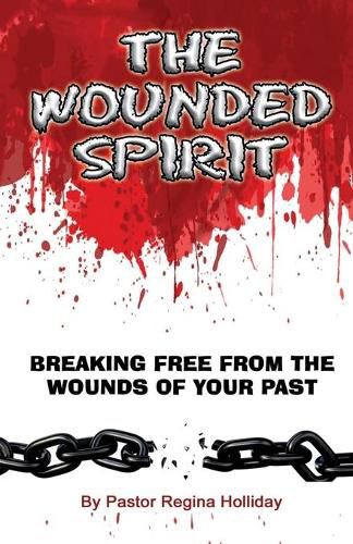 Cover image for The Wounded Spirit (Breaking Free From The Wounds of Your Past)