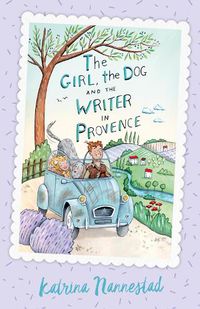 Cover image for The Girl, the Dog and the Writer in Provence (The Girl, the Dog and the Writer, Book 2)