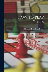 Cover image for How to Play Chess