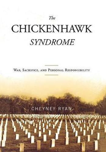 Cover image for The Chickenhawk Syndrome: War, Sacrifice, and Personal Responsibility