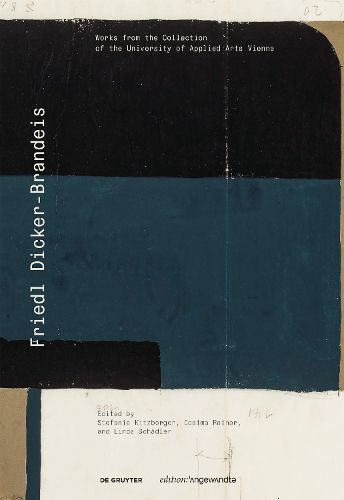 Cover image for Friedl Dicker-Brandeis: Works from the Collection of the University of Applied Arts Vienna