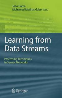 Cover image for Learning from Data Streams: Processing Techniques in Sensor Networks