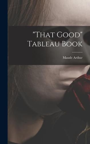 Cover image for That Good Tableau Book