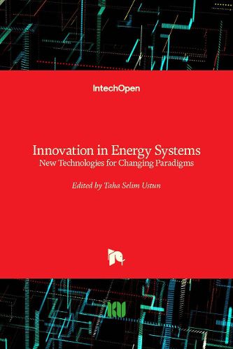 Cover image for Innovation in Energy Systems: New Technologies for Changing Paradigms