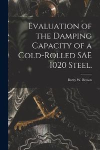 Cover image for Evaluation of the Damping Capacity of a Cold-rolled SAE 1020 Steel.