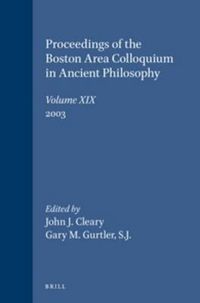 Cover image for Proceedings of the Boston Area Colloquium in Ancient Philosophy: Volume XIX (2003)