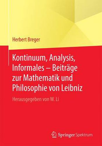 Kontinuum, Analysis, Informales - Beitrage Zur Mathematik Und Philosophie Von Leibniz: Herausgegeben Von W. Li