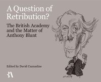 Cover image for A Question of Retribution?: The British Academy and the Matter of Anthony Blunt