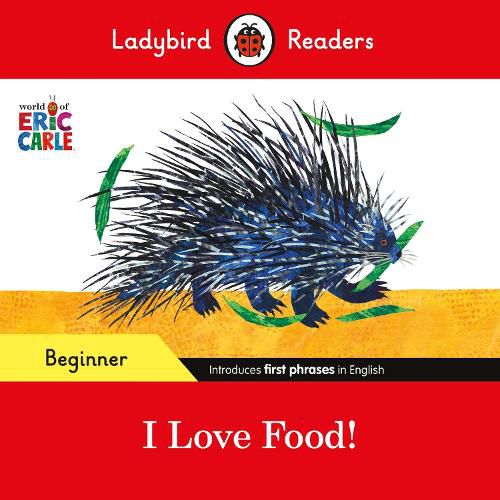 Cover image for Ladybird Readers Beginner Level - Eric Carle - I Love Food! (ELT Graded Reader)