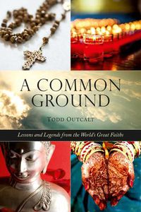 Cover image for Common Ground: Lessons and Legends from the World's Great Faiths