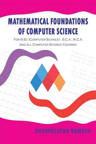 Cover image for Mathematical Foundations of Computer Science: For B.SC (Computer Science), B.C.a, M.C.A and All Computer Science Courses